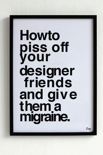 how-to-piss-off-your-designer-friends